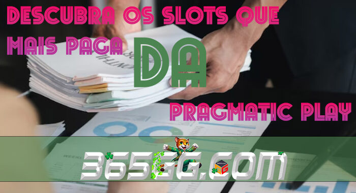 Descubra os Slots que Mais Paga da Pragmatic Play